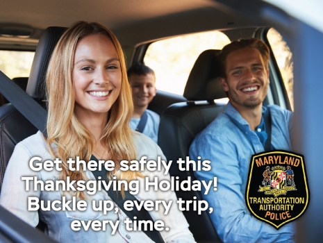 Get there safely this Thanksgiving Holiday! Buckle up, every trip, every time.